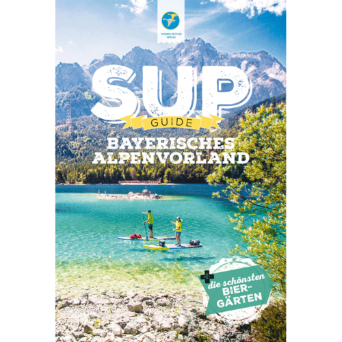 SUP-Guide Bayerisches Alpenvorland (Bayern) SUP-Buch 4. aktual. Von Anja & Andy Klotz
